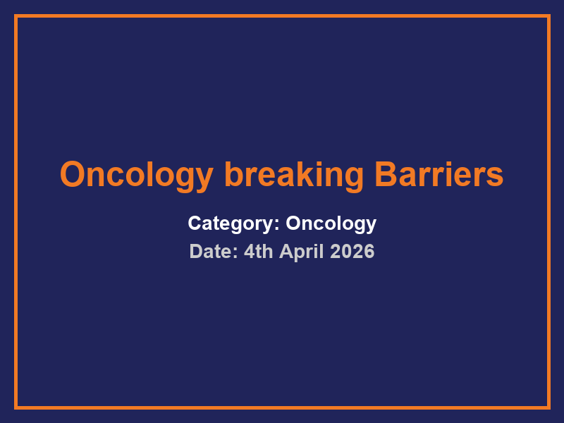 Oncology breaking Barriers
